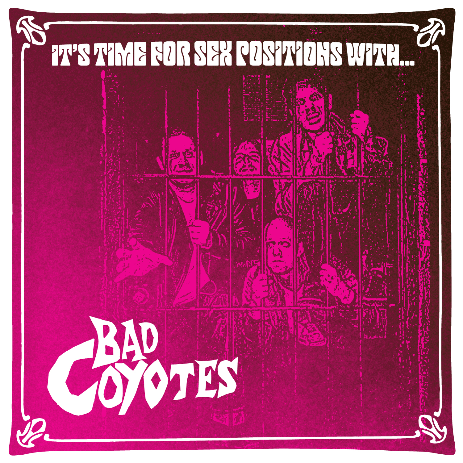 Bad Coyotes- Time For Sex Positions 7"