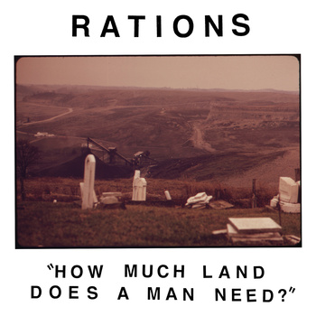 Rations- How Much Land Does A Man Need? 7" 