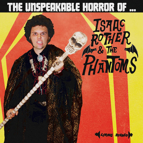 Isaac Rother & The Phantoms- The Unspeakable Horror Of LP