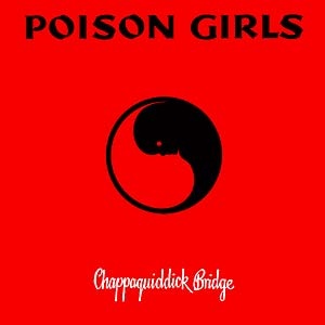 Poison Girls- Chappaquiddick Bridge LP