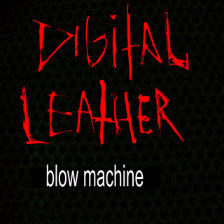 Digital Leather- Blow Machine CD   --    STILL SEALED