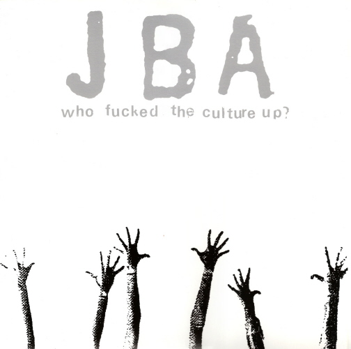 JBA- Who Fucked The Culture Up? LP    ~~    WHITE VINYL