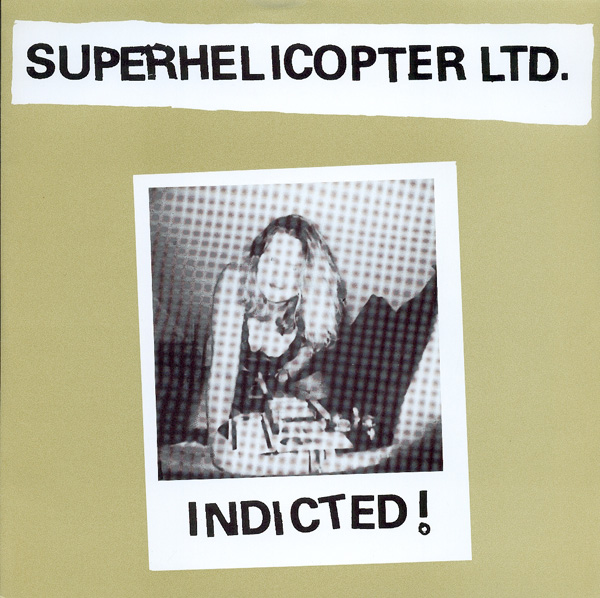 Superhelicopter LTD.- Indicted! 7"