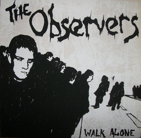 The Observers- Walk Alone 7" *WHITE VINYL*