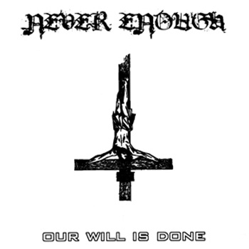 Never Enough- Our Will Is Done 7"