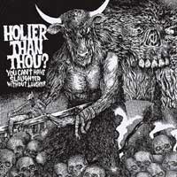 Holier Than Thou?- You Can't Have Slaughter Without Laughter LP