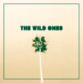 The Wild Ones- Day Drunk / Come Around 7" 