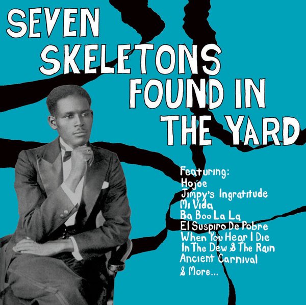 Seven Skeletons Found In The Yard- Trinidad Calypsos 1928-1947 Compilation LP