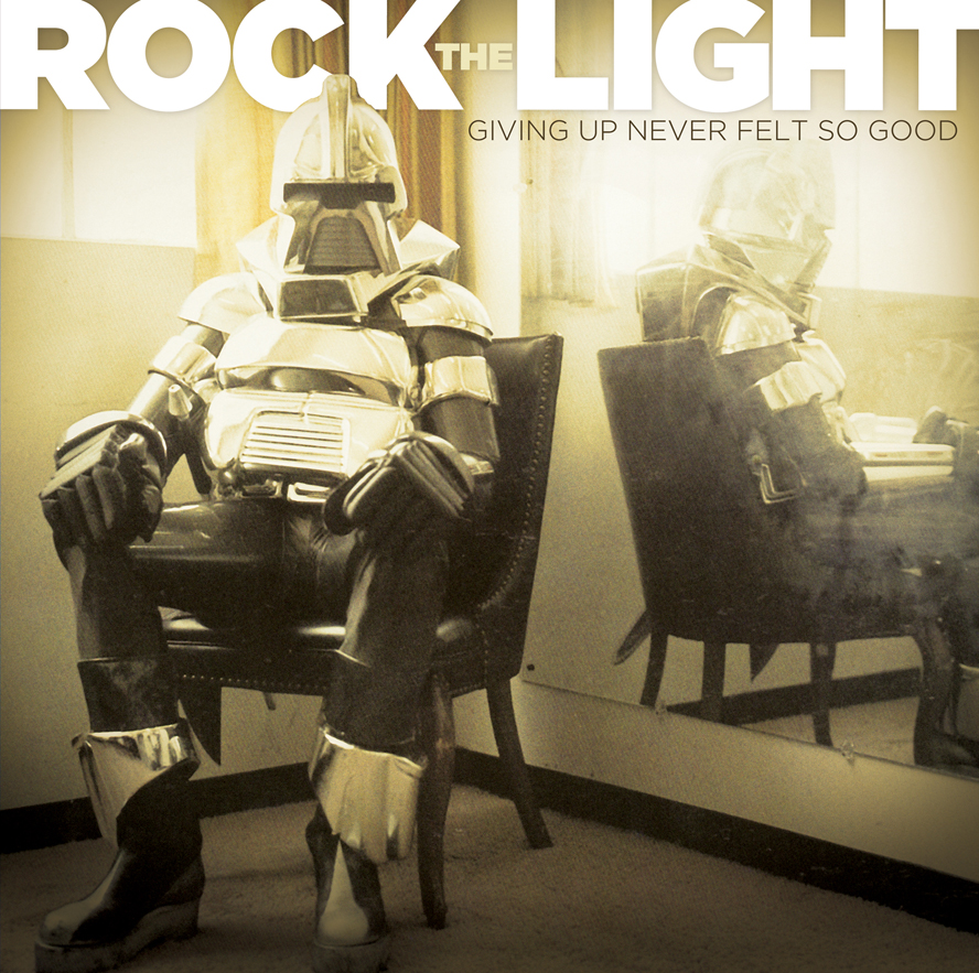 Rock The Light- Giving Up Never Felt So Good LP