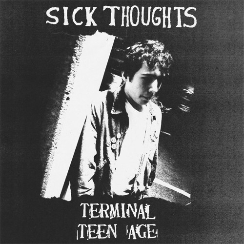 Sick Thoughts- Terminal Teen Age LP