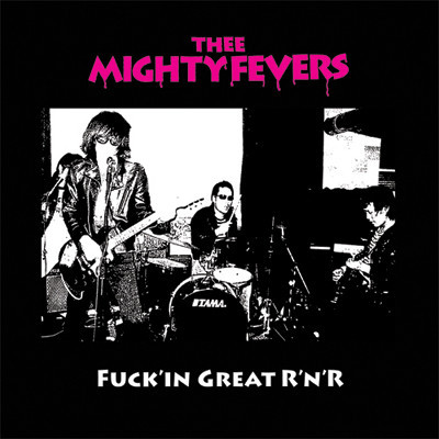 Thee Mighty Fevers- Fuckin' Great R'N'R LP