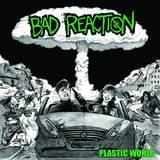 Bad Reaction- Plastic World 7"