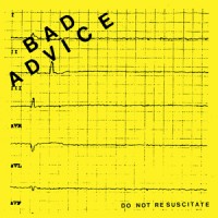 Bad Advice- Do Not Resuscitate 7"  ~~  JUST RELEASED, WITH DIGITAL DOWNLOAD