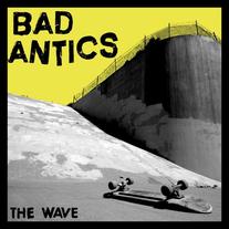 Bad Antics- The Wave 7"