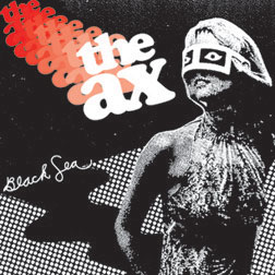 The Ax- I have the Black Sea/The Zodiac 7" 