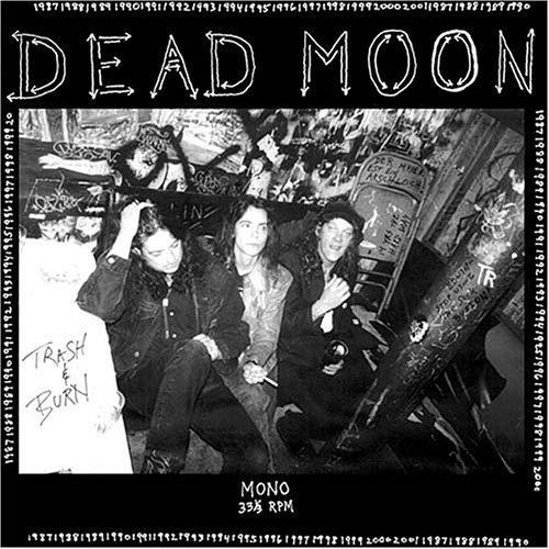 Dead Moon- Trash & Burn LP
