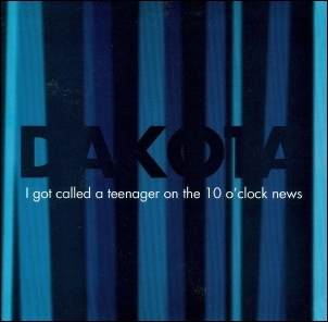 Dakota- I Got Called a Teenager on the 10 O'Clock News 7"