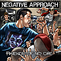 Negative Approach- Friends of No One 7"