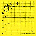 Bad Advice- Do Not Resuscitate 7"  ~~  JUST RELEASED, WITH DIGITAL DOWNLOAD