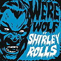 Shirley Rolls- Werewolf 7"