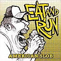 Eat and Run- American Slob 7"