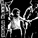 Brain Killer- S/T 7"