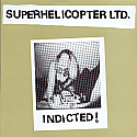 Superhelicopter LTD.- Indicted! 7"